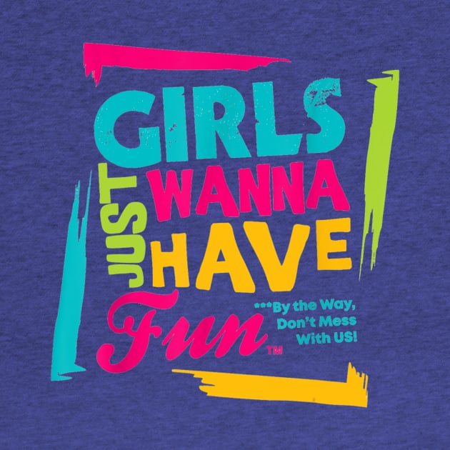 girls just wanna have fun  gift by Conal Eriksen